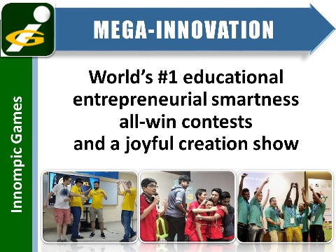 Innompic Games as mega-innovation: World's #1 innovation games, entrepreneurial creativity contests, joyful creation show