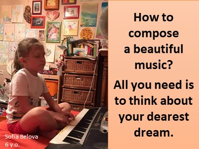 How to compose a beautiful music think about your dearest dream. Sofia Belova Russian girl, 6 y.o child