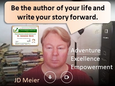 JD Meier innovation guru message to the world be the author of your life write your stroy forward
