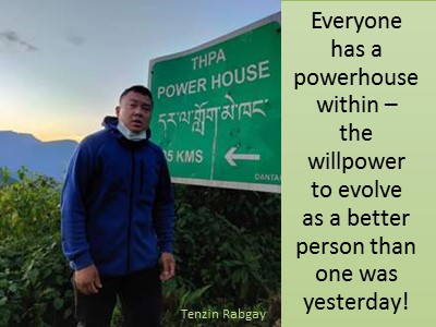 Willpower quotes evolve as a better person Tenzin Rabgay Bhutan