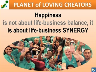 Happiness is life-business synergy Vadim Kotelnikov advice Planet of Loving CReators