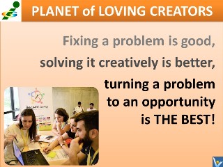 Turn problems to opportunity quotes Vadim Kotelnikov Innompic Planet of Loving Creators