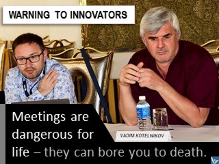 Innovation jokes humorous quotes meetings are dangerous for life Vadim Kotelnikov